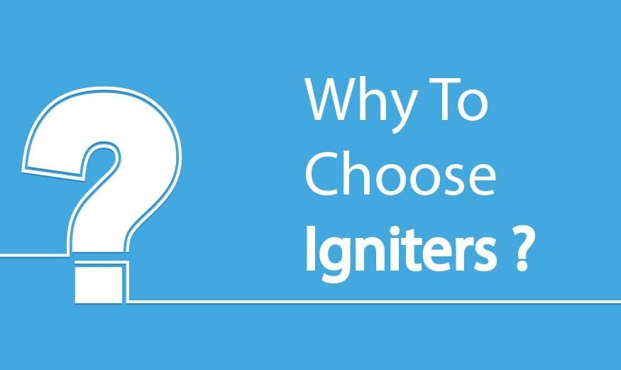 Why to Choose Igniters?